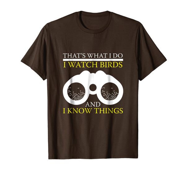 funny i watch birds and i know things t-shirt bird watching, White;black