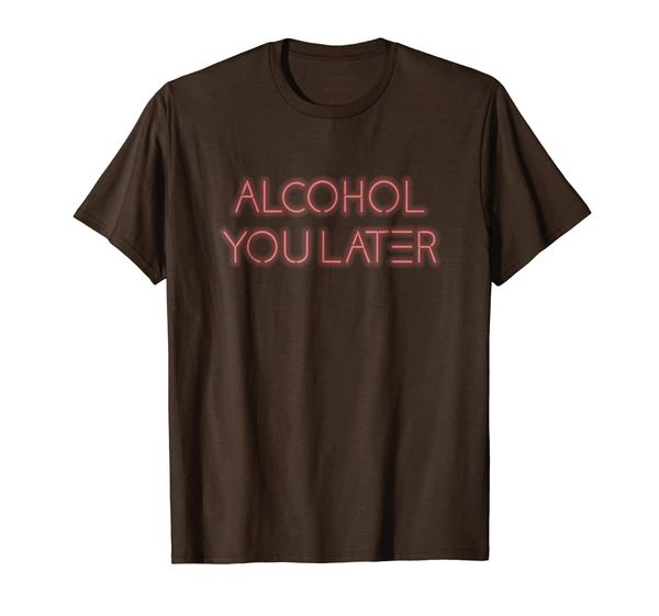 Alcohol You Later T-Shirt Drinking Gift Shirt, Mainly pictures