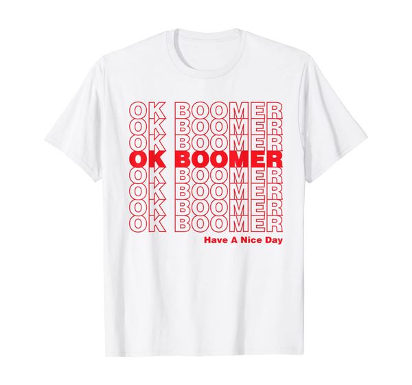ok boomer - have a nice day t-shirt, White;black 
ok boomer - have a nice day t-shirt, White;black