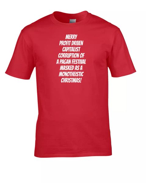 merry profit driven capitalist corruption of a pagan festival- men's t-shirt, White;black
merry profit driven capitalist corruption of a pagan festival- men's t-shirt, White;black