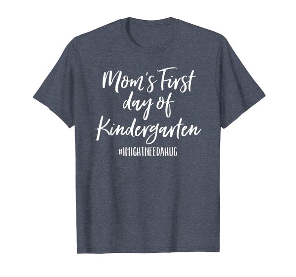 mom's first day of kindergarten shirt i might need a hug, White;black