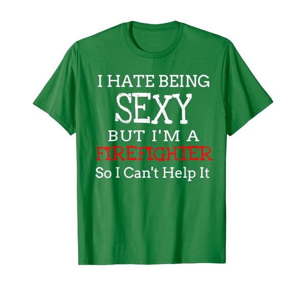 i hate being but i'm a firefighter tshirt - funny gift, White;black