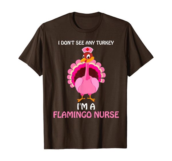 i don't see any turkey i'm a flamingo nurse thanksgiving t-shirt, White;black
i don't see any turkey i'm a flamingo nurse thanksgiving t-shirt, White;black