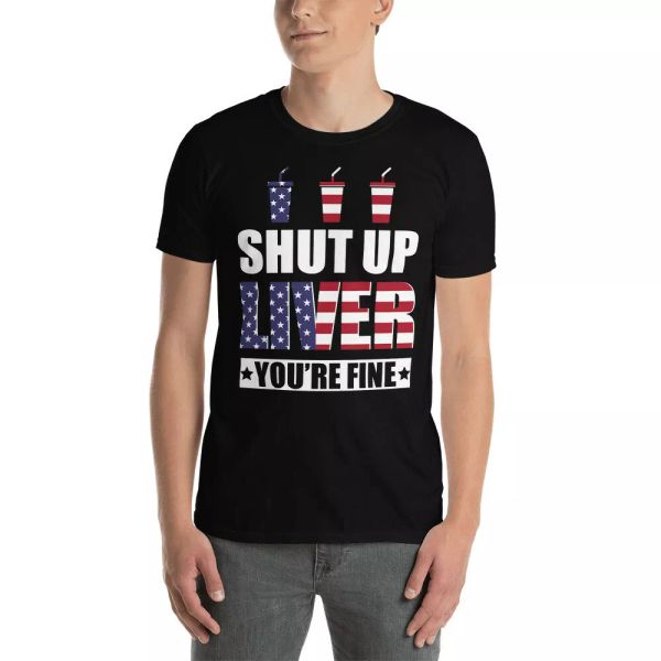 Shut Up Liver You're Fine Cool American Flag Soft Drink Lover Drinker Shirt, White;black
Shut Up Liver You're Fine Cool American Flag Soft Drink Lover Drinker Shirt, White;black