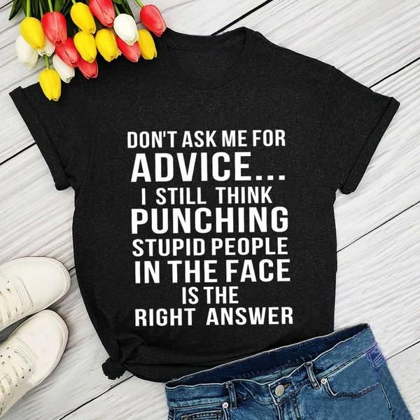 don't ask me for advice t-shirt funny women 100% cotton o-neck grunge vintage tumblr quote casual fashion tee tshirts women's, White
don't ask me for advice t-shirt funny women 100% cotton o-neck grunge vintage tumblr quote casual fashion tee tshirts women's, White