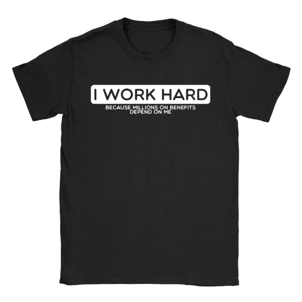 i work hard because mens t-shirt funny joke benefits tax joke politics gift, White;black
i work hard because mens t-shirt funny joke benefits tax joke politics gift, White;black