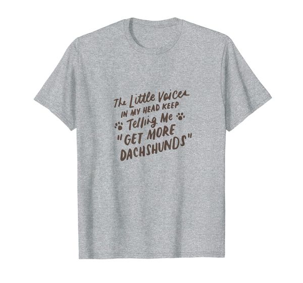 funny voices in my head keep telling me get more dachshunds t-shirt, White;black
funny voices in my head keep telling me get more dachshunds t-shirt, White;black