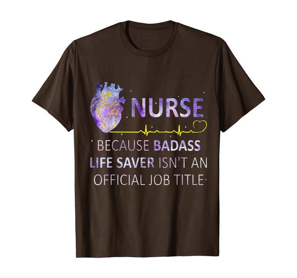 nurse because badass life saver isn't an official job title t-shirt, White;black