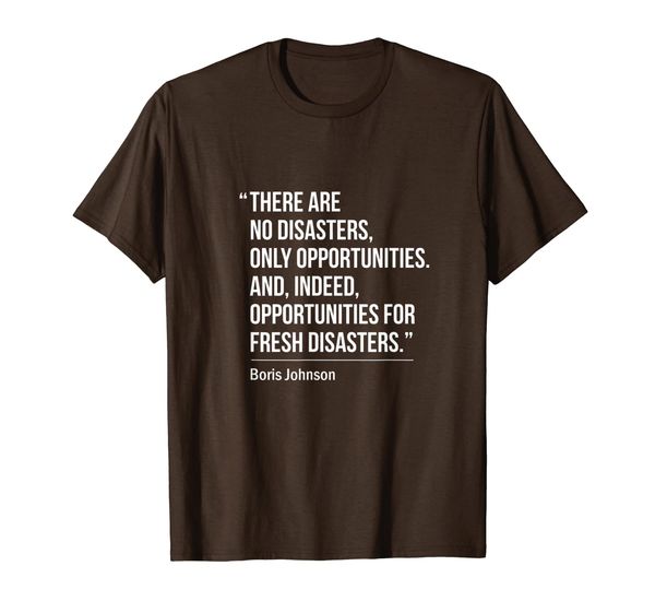 No Disasters Political Quote Brexit T-Shirt, Mainly pictures