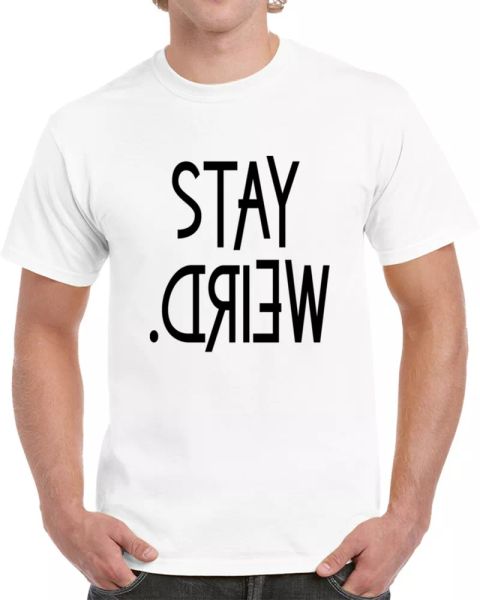 Stay Weird Funny Novelty Tee Hilarious Unisex T Shirt Great Glam Party Gift Tee, White;black 
Stay Weird Funny Novelty Tee Hilarious Unisex T Shirt Great Glam Party Gift Tee, White;black
