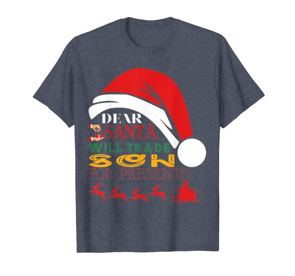 Dear Santa Will Trade Son For Presents T-Shirt, Mainly pictures