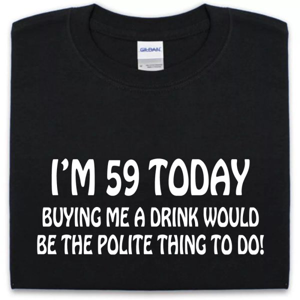 59th birthday t shirt s-xxl funny mens womens present gift joke drinking tee, White;black
59th birthday t shirt s-xxl funny mens womens present gift joke drinking tee, White;black