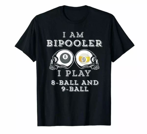 r1 i am bipooler i play 8 ball and 9 ball pool funny sport black t-shirt billiar, White;black
r1 i am bipooler i play 8 ball and 9 ball pool funny sport black t-shirt billiar, White;black