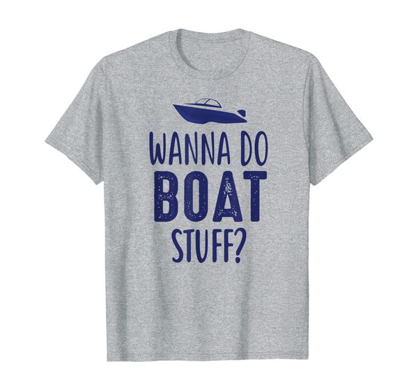 wanna do boat stuff funny love speedboat lake fishing gift t-shirt, White;black
wanna do boat stuff funny love speedboat lake fishing gift t-shirt, White;black