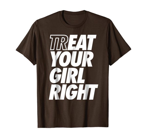 Treat Eat Your Girl Right Shirt, Mainly pictures