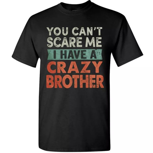 funny sibling sister brother t-shirt i have a crazy brother gifts for sister tee, White;black
funny sibling sister brother t-shirt i have a crazy brother gifts for sister tee, White;black