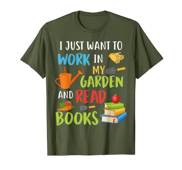 i just want to work in my garden and read books t-shirt, White;black 
i just want to work in my garden and read books t-shirt, White;black