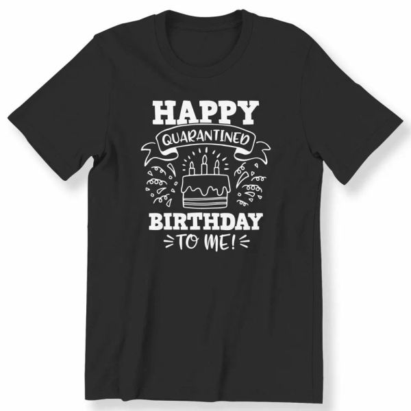 happy quarantined birthday to me ladies gift quarantine funny birthday t-shirt, White;black
happy quarantined birthday to me ladies gift quarantine funny birthday t-shirt, White;black