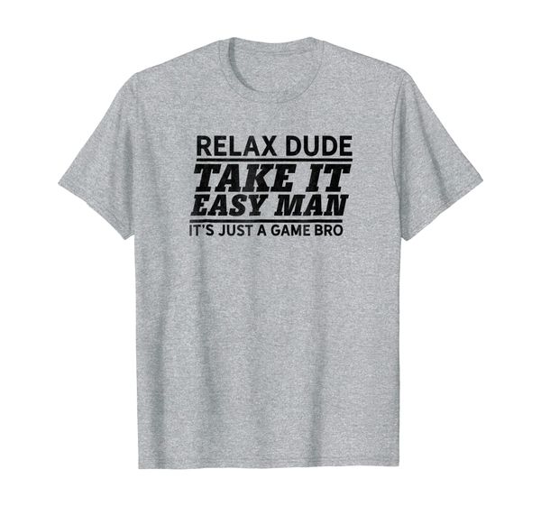 relax chill dude its just a game bro epic chill t-shirt, White;black
relax chill dude its just a game bro epic chill t-shirt, White;black