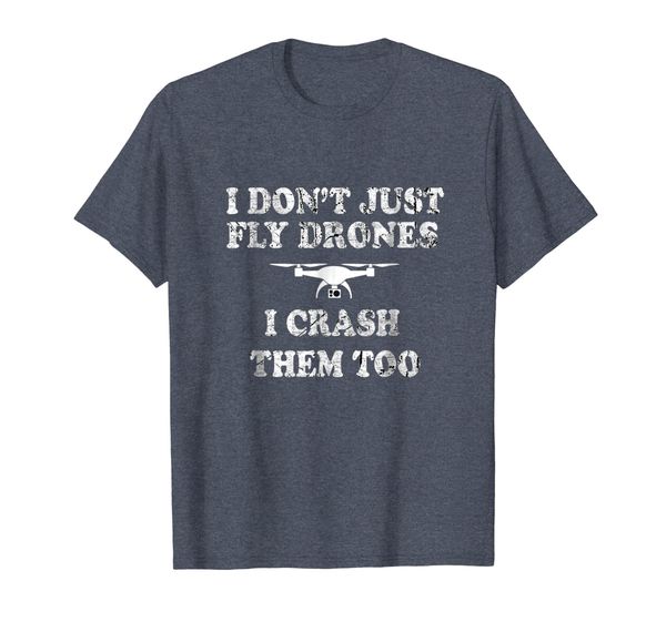 i don't just fly drones i crash them too tshirt, White;black
i don't just fly drones i crash them too tshirt, White;black