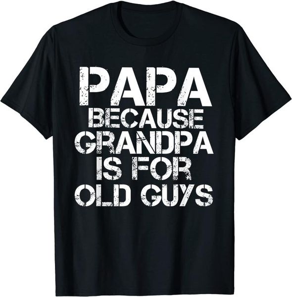 men's t-shirts 2021 t shirt men kawaii summer mens papa because grandpa is for old guys funny dad tee t-shirt tees, White;black
men's t-shirts 2021 t shirt men kawaii summer mens papa because grandpa is for old guys funny dad tee t-shirt tees, White;black