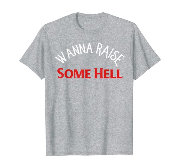 wanna raise some hell shirt,funny motorcycle riding biker t-shirt, White;black
wanna raise some hell shirt,funny motorcycle riding biker t-shirt, White;black