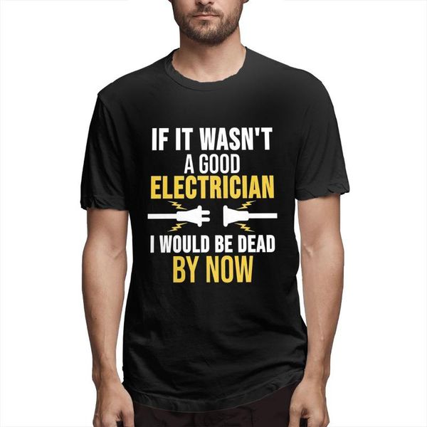 men's t-shirts mens fashion graphic if i wasnt a good electrician would be dead by now printed youth casual t-shirt, White;black
men's t-shirts mens fashion graphic if i wasnt a good electrician would be dead by now printed youth casual t-shirt, White;black