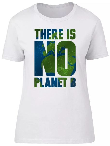 there is no planet b climate change ladies womens fitted t-shirt, White;black 
there is no planet b climate change ladies womens fitted t-shirt, White;black