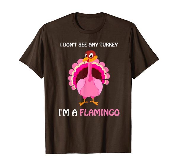 I Don't See Any Turkey I'm A Flamingo Thanksgiving Food Gift T-Shirt, Mainly pictures
I Don't See Any Turkey I'm A Flamingo Thanksgiving Food Gift T-Shirt, Mainly pictures