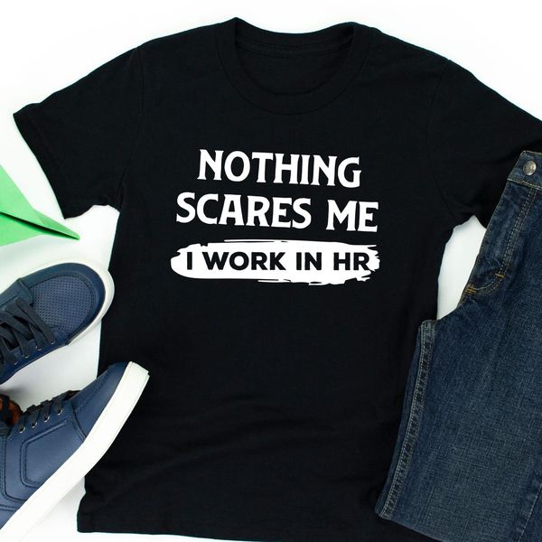nothing scares me i work in hr shirt, funny hr shirt, career human resources, White;black
nothing scares me i work in hr shirt, funny hr shirt, career human resources, White;black