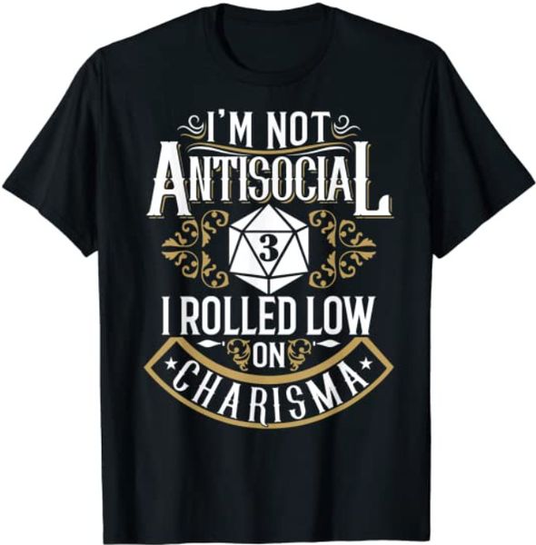 i'm not antisocial i rolled low charisma funny rpg loves dragons t-shirt game, White;black
i'm not antisocial i rolled low charisma funny rpg loves dragons t-shirt game, White;black