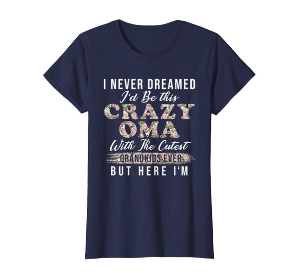 womens i never dreamed i'd be this crazy oma shirt grandma life t-shirt, White;black
womens i never dreamed i'd be this crazy oma shirt grandma life t-shirt, White;black