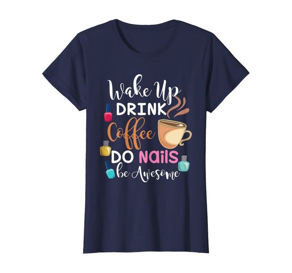 womens wake up drink coffee do nails be awesome funny make up gift t-shirt, White;black
womens wake up drink coffee do nails be awesome funny make up gift t-shirt, White;black