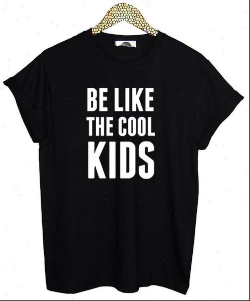 be like the cool womens kids letters cotton casual funny black white tee hipster drop ship
be like the cool womens kids letters cotton casual funny black white tee hipster drop ship