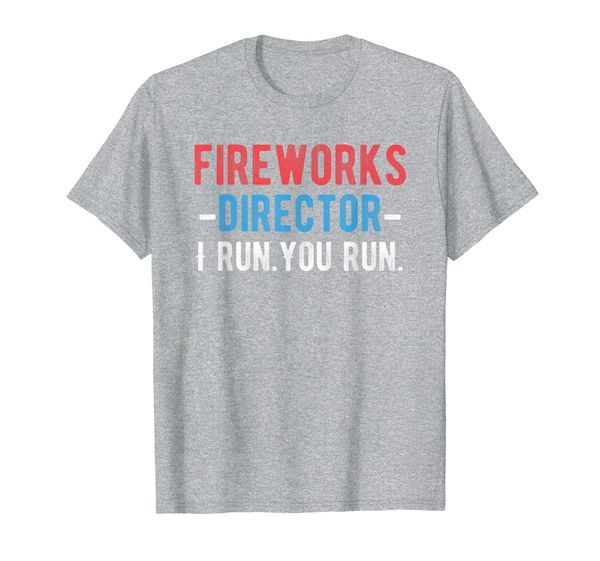Fireworks Director I Run You Run 4th Of July T-Shirt, Mainly pictures