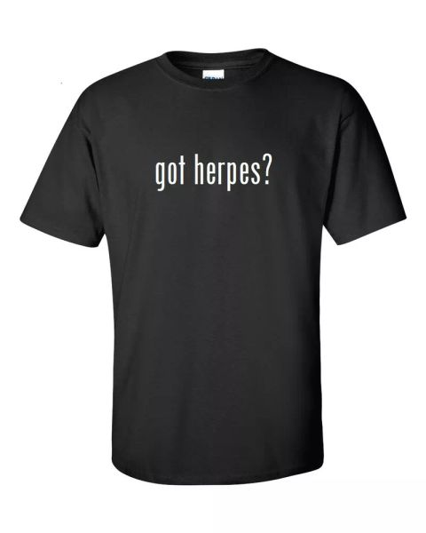 Got Herpes Cotton T-Shirt Shirt Solid Black White Funny S - 5XL STD, White;black
Got Herpes Cotton T-Shirt Shirt Solid Black White Funny S - 5XL STD, White;black