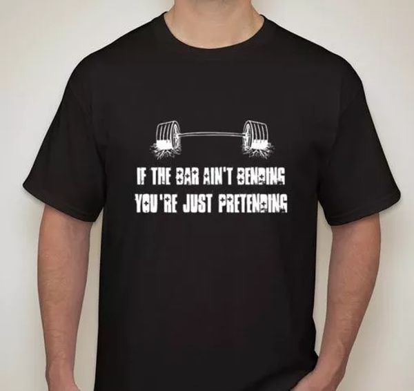 if the bar aint bending you're just pretending weight lifting excercise t shirt, White;black
if the bar aint bending you're just pretending weight lifting excercise t shirt, White;black