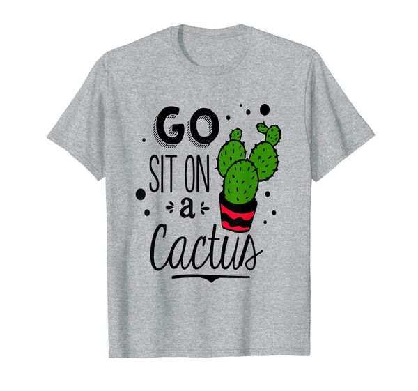 Go Sit On a Cactus T-Shirt, Get Lost T-Shirt, MbASSP, Mainly pictures