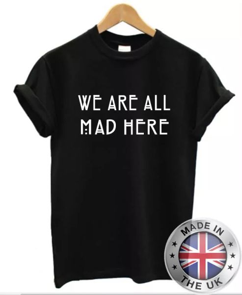 were all mad here t shirt s-xxl alice fun fantasy hatter man woman, White;black
were all mad here t shirt s-xxl alice fun fantasy hatter man woman, White;black