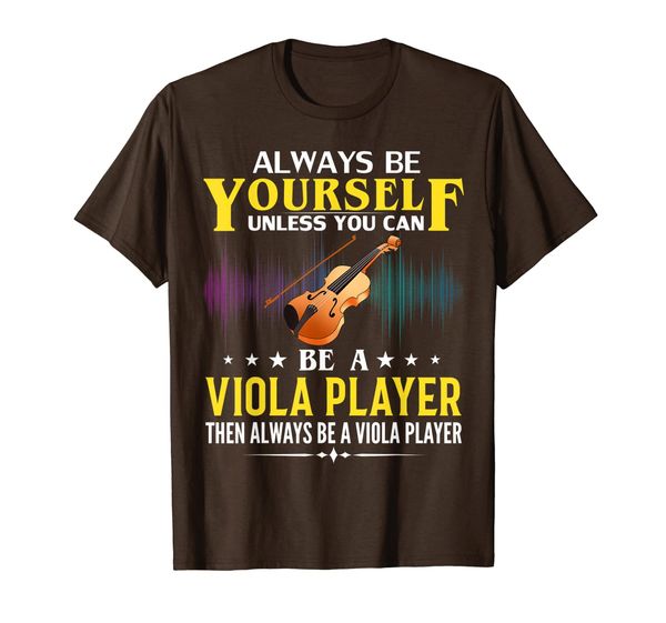 Funny Always Be Yourself Unless You Can Be A Viola Player T-Shirt, Mainly pictures
Funny Always Be Yourself Unless You Can Be A Viola Player T-Shirt, Mainly pictures