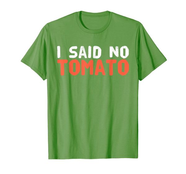 I Said No Tomato T Shirt Funny Saying Pasta Humor T-Shirt, Mainly pictures 
I Said No Tomato T Shirt Funny Saying Pasta Humor T-Shirt, Mainly pictures