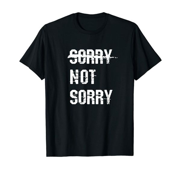 sorry not sorry t shirt tee funny joke size s-5xl, White;black