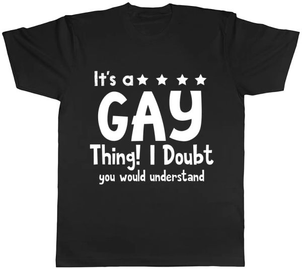 it's a gay thing i doubt you would understand mens ladies womens t-shirt, White;black
it's a gay thing i doubt you would understand mens ladies womens t-shirt, White;black