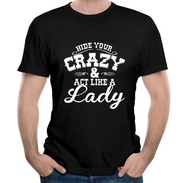 men's t-shirts hide your crazy act like a lady prevalent t-shirt leisure streetwear tees custom classic tshirts for men, White;black
men's t-shirts hide your crazy act like a lady prevalent t-shirt leisure streetwear tees custom classic tshirts for men, White;black