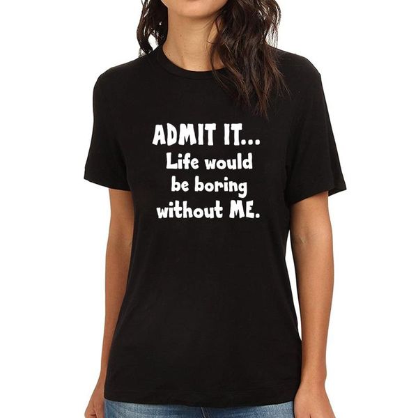 women's t-shirt lyprerazy admit it life would be boring withut me funny printed, White
women's t-shirt lyprerazy admit it life would be boring withut me funny printed, White