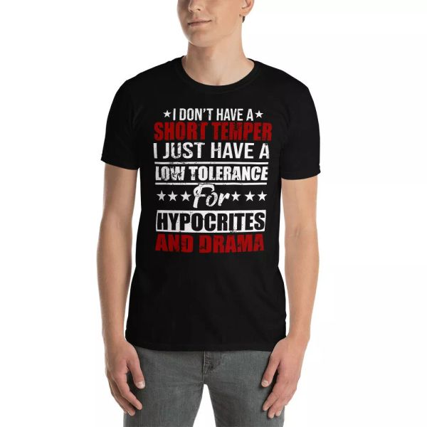 i don't have a short temper i just have a low tolerance for hypocrites shirt, White;black
i don't have a short temper i just have a low tolerance for hypocrites shirt, White;black