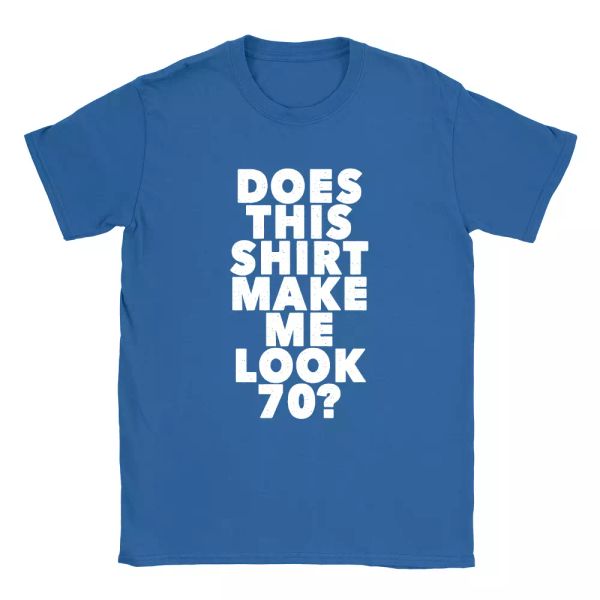 does this shirt make me look 70 mens t-shirt funny 70 years old birthday gift, White;black
does this shirt make me look 70 mens t-shirt funny 70 years old birthday gift, White;black
