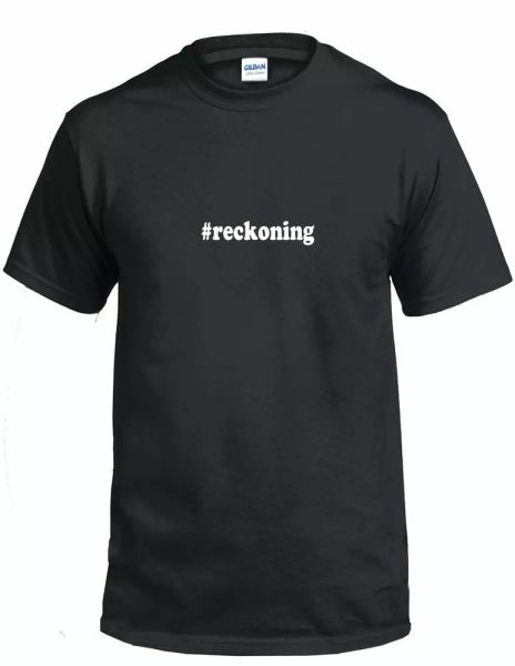 #reckoning t-shirt hashtag reckoning funny gift black white cotton tee shirt, White;black
#reckoning t-shirt hashtag reckoning funny gift black white cotton tee shirt, White;black
