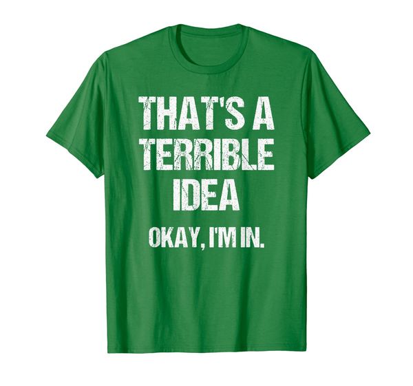 that's a terrible idea. okay, i'm in shirt funny friends t-shirt, White;black