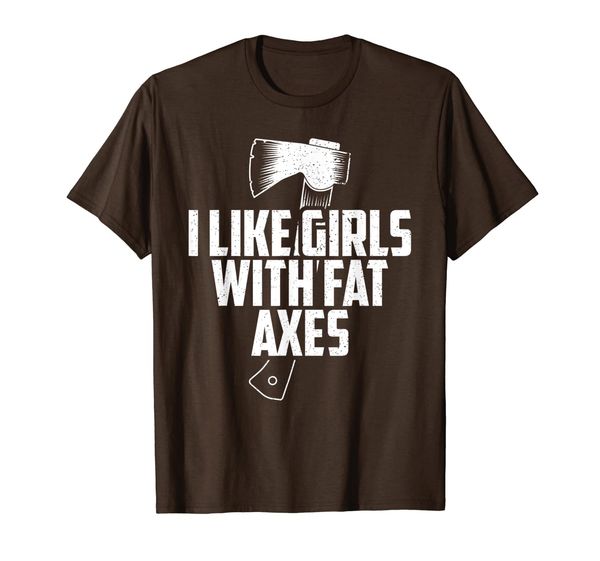 funny axe throwing i like girls with fat axes t-shirt, White;black